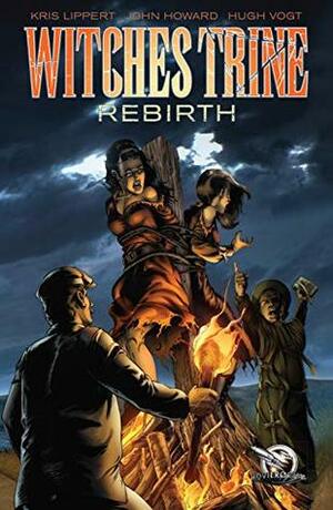 Witches Trine: Rebirth by Kris Lippert, Hugh Vogt, John Howard