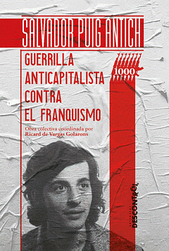 Salvador Puig Antich: Guerrilla anticapitalista contra el franquismo by Ricard de Vargas Golarons