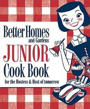 Better Homes and Gardens Junior Cook Book: for the Hostess and Host of tomorrow by Better Homes and Gardens, Better Homes and Gardens