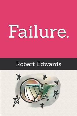 Failure by Robert Edwards