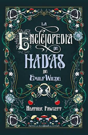 La Enciclopedia de Hadas de Emily Wilde by Heather Fawcett