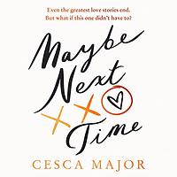 Maybe Next Time by Cesca Major