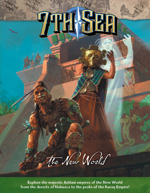 7th Sea: The New World by Mark Diaz Truman