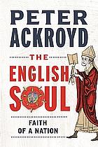 The English Soul: Faith of a Nation by Peter Ackroyd