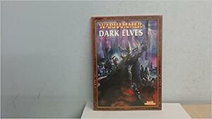 Warhammer Armies: Dark Elves by Gav Thorpe, Tuomas Pirinen, Space James McQuirk