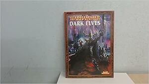 Warhammer Armies: Dark Elves by Space James McQuirk, Tuomas Pirinen, Gav Thorpe