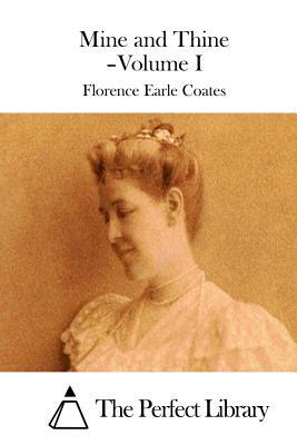 Mine and Thine - Volume I by Florence Earle Coates