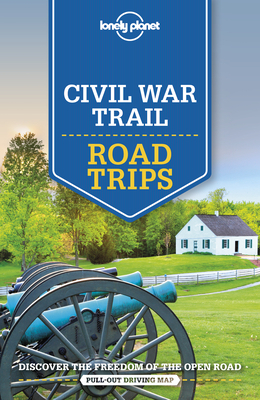 Lonely Planet Civil War Trail Road Trips by Lonely Planet