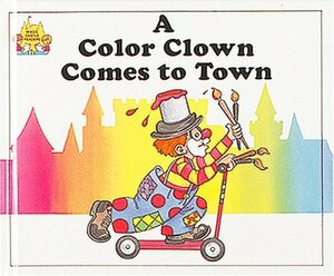 A Color Clown Comes to Town by Jane Belk Moncure