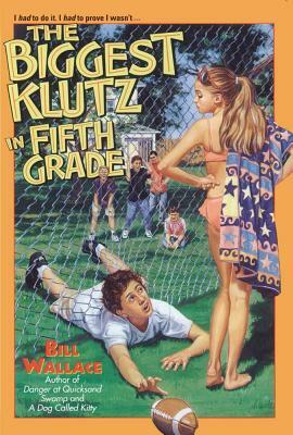 The Biggest Klutz in Fifth Grade by Bill Wallace