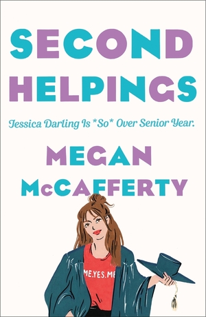 Second Helpings: A Jessica Darling Novel by Megan McCafferty