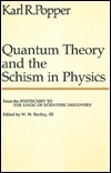 Quantum Theory and the Schism in Physics by Karl Popper