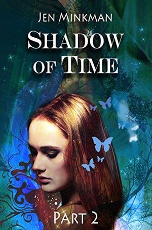Shadow of Time - Book 2 by Jen Minkman