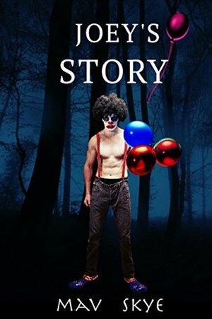 Joey's Story (Girl Clown Hatchet Suspense Series Book 4) by Mav Skye