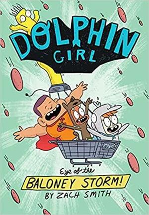 Dolphin Girl 2: Eye of the Baloney Storm by Zach Smith