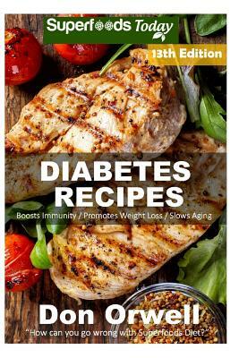 Diabetes Recipes: Over 350 Diabetes Type-2 Quick & Easy Gluten Free Low Cholesterol Whole Foods Diabetic Eating Recipes full of Antioxid by Don Orwell