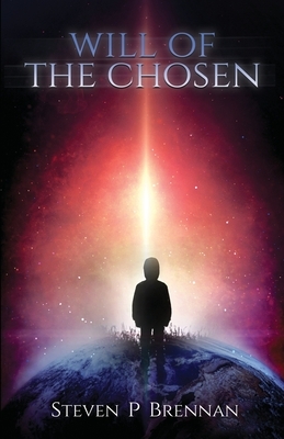 Will Of The Chosen by Steven P. Brennan
