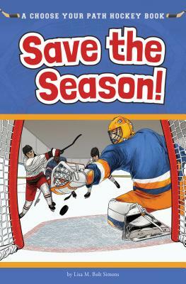 Save the Season: A Choose Your Path Hockey Book by Lisa M. Bolt Simons