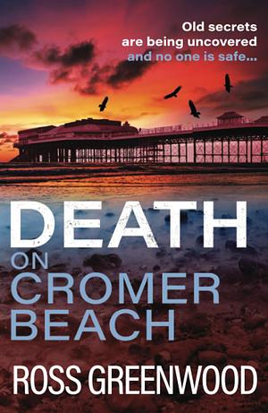 Death on Cromer Beach by Ross Greenwood