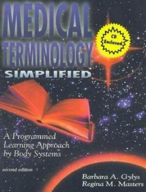 Medical Terminology Simplified: A Programmed Learning Approach by Body Systems by Barbara A. Gylys, Gylys, Regina M. Masters