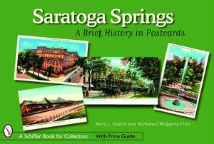 Saratoga Springs: A Brief History in Postcards by Mary Martin