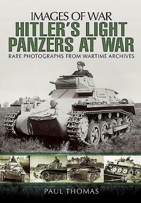 Hitler's Light Panzers at War by Paul Thomas