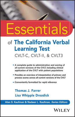 Essentials of the California Verbal Learning Test: Cvlt-C, Cvlt-2, & Cvlt3 by Thomas J. Farrer, Lisa W. Drozdick