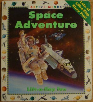 Space Adventure: Lift A Flap Fun by Amy Adair