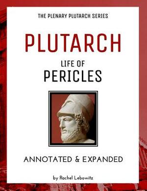Plutarch's Life of Pericles: Plenary Annotated Study Guide by Rachel Lebowitz, Plutarch