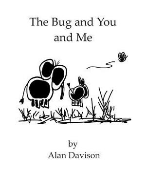 The Bug and You and Me by Alan Davison