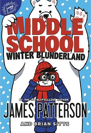 Middle School: Winter Blunderland: by James Patterson