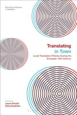 Translating in Town: Local Translation Policies During the European 19th Century by 