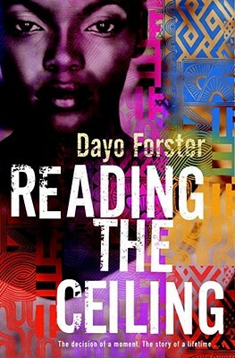 Reading the Ceiling. Dayo Forster by Dayo Forster