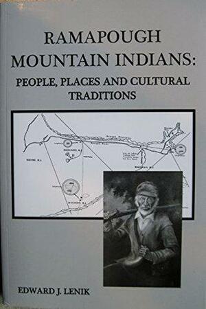 Ramapough Mountain Indians: People Places and Cultural Traditions by Edward J. Lenik