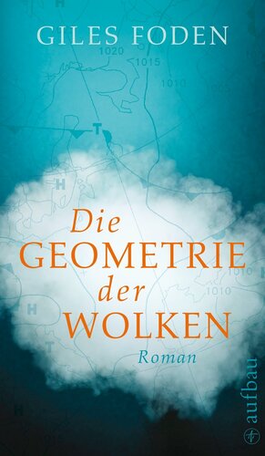 Die Geometrie der Wolken by Giles Foden, Hannes Meyer