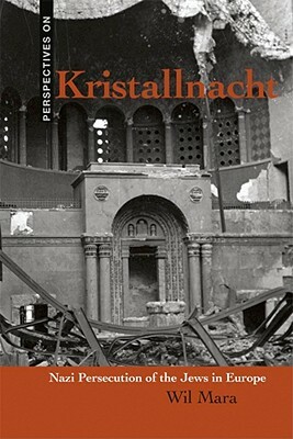 Kristallnacht: Nazi Persecution of the Jews in Europe by Wil Mara