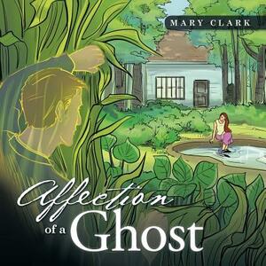 Affection of a Ghost by Mary Clark