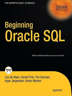 Beginning Oracle SQL by Lex DeHaan, Tim Gorman, Karen Morton