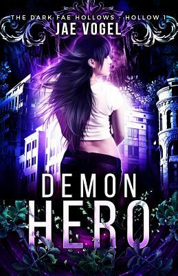 Demon Hero: Dark Fae Hollows - Hollow 1 by Jae Vogel