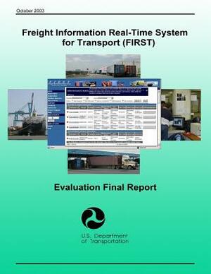 Freight Information Real-Time System for Transport (FIRST): Evaluation Final Report by U. S. Department of Transportation
