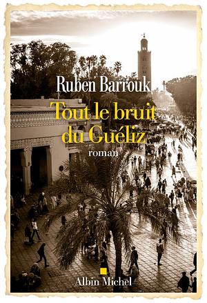 Tout le bruit du Guéliz by Ruben Barrouk