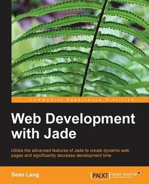 Web Development with Jade by Sean Lang