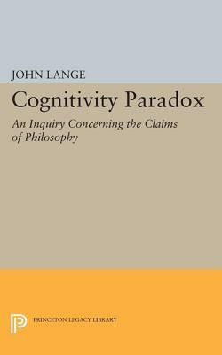 The Cognitivity Paradox: An Inquiry Concerning the Claims of Philosophy by John Lange
