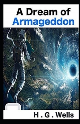 A Dream of Armageddon Illustrated by H.G. Wells
