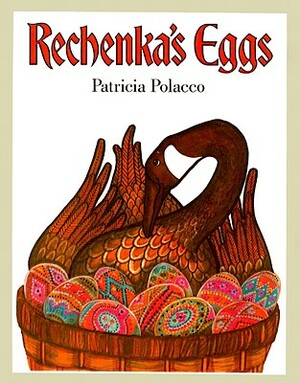 Rechenka's Eggs by Patricia Polacco