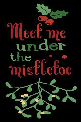 Meet Me Under the Mistletoe by Dee Deck