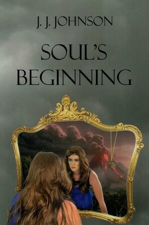 Soul's Beginning by J.J. Johnson