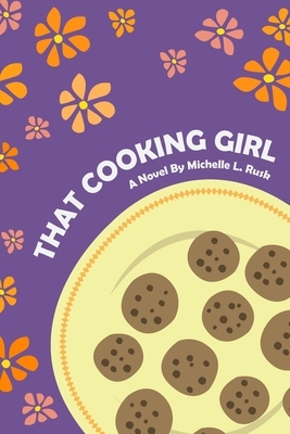 That Cooking Girl by Michelle L. Rusk