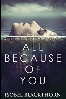 All Because of You by Isobel Blackthorn