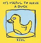 It's Useful to Have a Duck by Isol